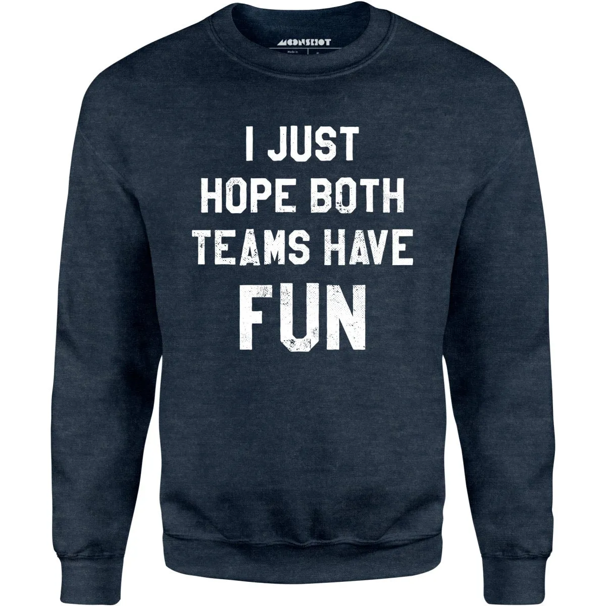 I Just Hope Both Teams Have Fun - Unisex Sweatshirt